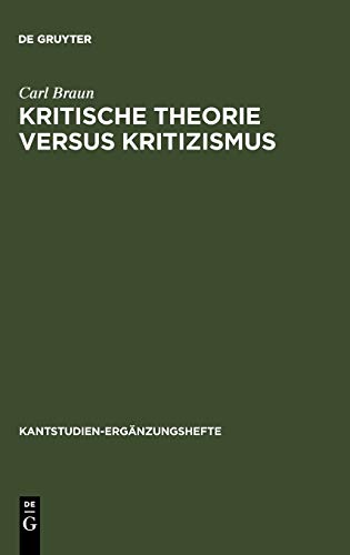 Kritische Theorie versus Kritizismus: Zur Kant-Kritik Theodor W. Adornos (Kantstudien-Ergänzungshefte, 115, Band 115)