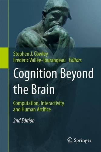 Cognition Beyond the Brain: Computation, Interactivity and Human Artifice