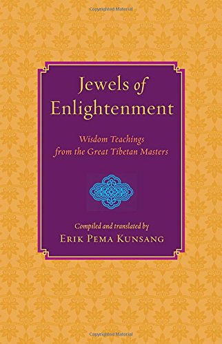 Jewels of Enlightenment: Wisdom Teachings from the Great Tibetan Masters: Teachings from the Great Masters of the Nyingma and Kagyu Traditions