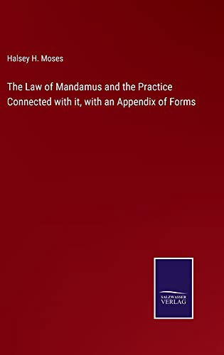 The Law of Mandamus and the Practice Connected with it, with an Appendix of Forms