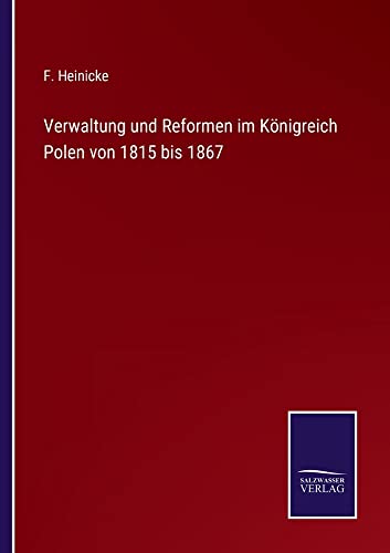 Verwaltung und Reformen im Königreich Polen von 1815 bis 1867