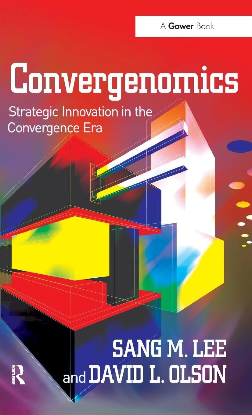 Convergenomics: Strategic Innovation in the Convergence Era (Gower Applied Research)