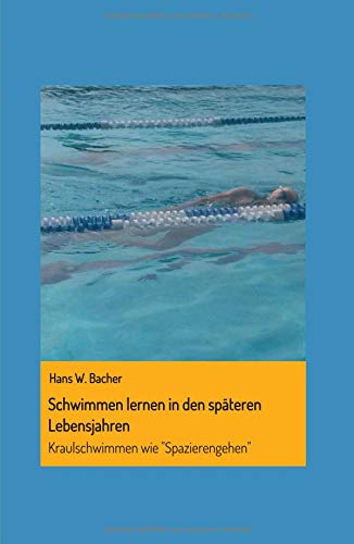 Schwimmen lernen in den späteren Lebensjahren - Hans W Bacher Kartoniert (TB)