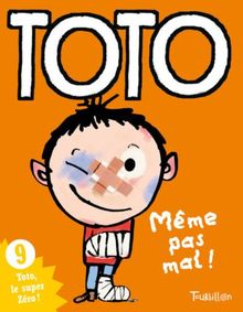 Toto, le super zéro. Vol. 9. Toto, même pas mal !