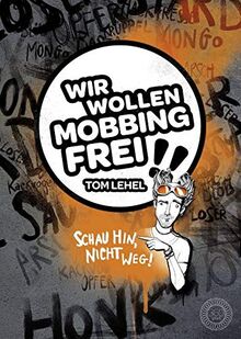 Wir wollen Mobbingfrei!!: Schau hin, nicht weg!