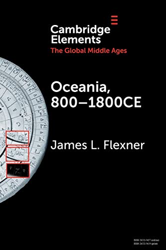 Oceania, 800-1800CE: A Millennium of Interactions in a Sea of Islands (Elements in the Global Middle Ages)
