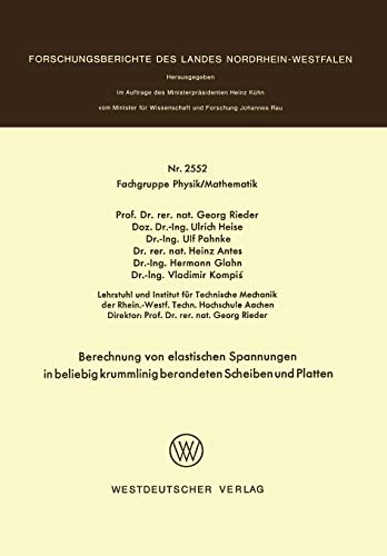 Berechnung von elastischen Spannungen in beliebig krummlinig berandeten Scheiben und Platten (Forschungsberichte des Landes Nordrhein-Westfalen)