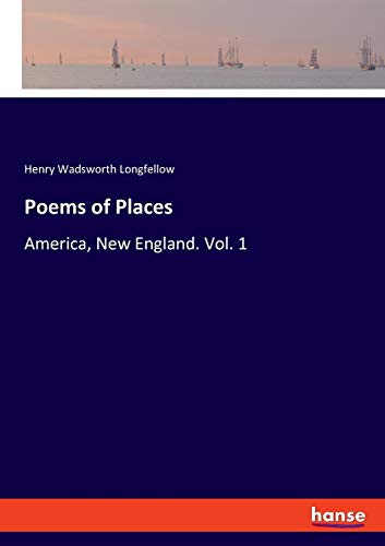 Poems of Places: America, New England. Vol. 1