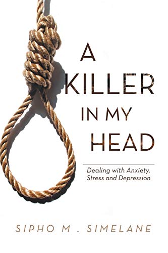 A Killer in my Head: Dealing with Anxiety, Stress and Depression