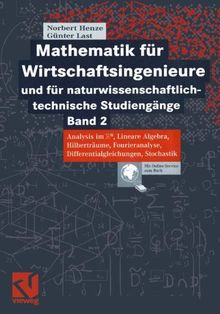 Mathematik für Wirtschaftsingenieure und naturwissenschaftlichtechnische Studiengänge: Band 2: Analysis im Rn, Lineare Algebra, Hilberträume, ... Stochastik. Mit Online-Service zum Buch