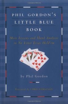 Phil Gordon's Little Blue Book: More Lessons and Hand Analysis in No Limit Texas Hold'em