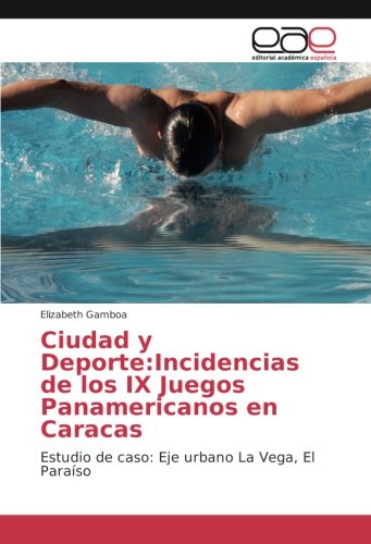 Ciudad y Deporte:Incidencias de los IX Juegos Panamericanos en Caracas: Estudio de caso: Eje urbano La Vega, El Paraíso