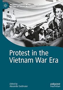 Protest in the Vietnam War Era (Palgrave Studies in the History of Social Movements)