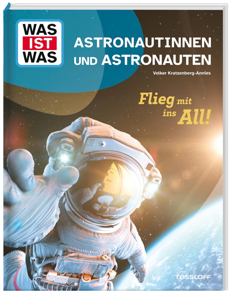 WAS IST WAS Astronautinnen und Astronauten. Flieg mit ins All! | Hinter den Kulissen des Traumberufs | Einzigartiges Sachbuch für Weltraum-Fans ab 8 Jahren