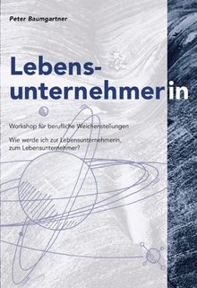 Lebensunternehmer: Workshop für berufliche Weichenstellungen