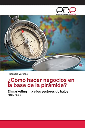 ¿Cómo hacer negocios en la base de la pirámide?: El marketing mix y los sectores de bajos recursos
