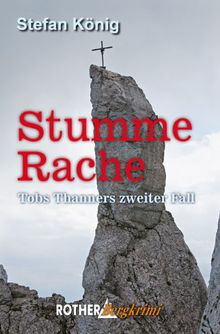 Stumme Rache. Tobs Thanners zweiter Fall. (Rother Bergkrimi)