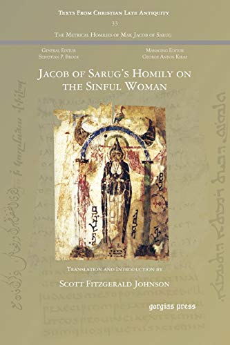 Jacob of Sarug's Homily on the Sinful Woman (Texts from Christian Late Antiquity, Band 33)