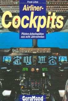 Airliner-Cockpits. Piloten-Arbeitsplätze aus acht Jahrzehnten