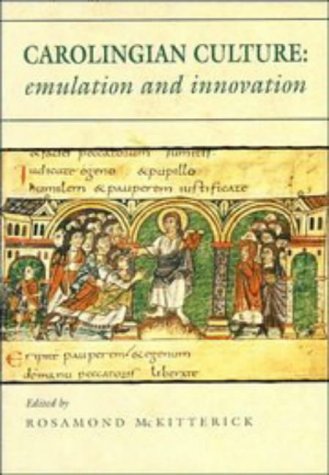 Rosamond McKitterick Carolingian Culture, Emulation And Innovation