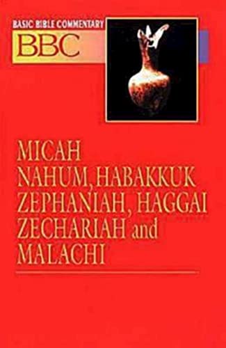 Basic Bible Commentary Volume 16 Micah, Nahum, Habakkuk, Zephaniah, Haggai, Zecharia, and Malachi: Micah Through Malachi