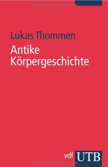 Antike Körpergeschichte (Uni-Taschenbücher S)