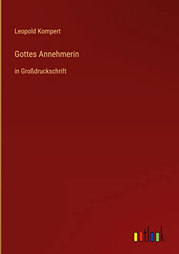 Gottes Annehmerin: in Großdruckschrift