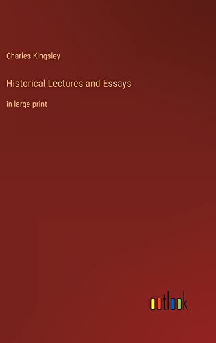 Historical Lectures and Essays: in large print