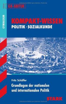 Kompakt-Wissen Gymnasium / Politik - Sozialkunde,  G8-Abitur: Grundlagen der nationalen und internationalen Politik