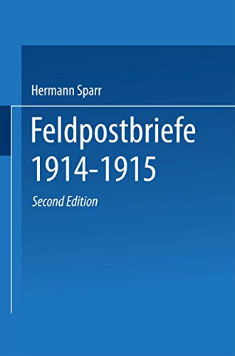 Feldpostbriefe 19141915: Berichte und Stimmungsbilder von Mitkämpfern u. Miterlebern