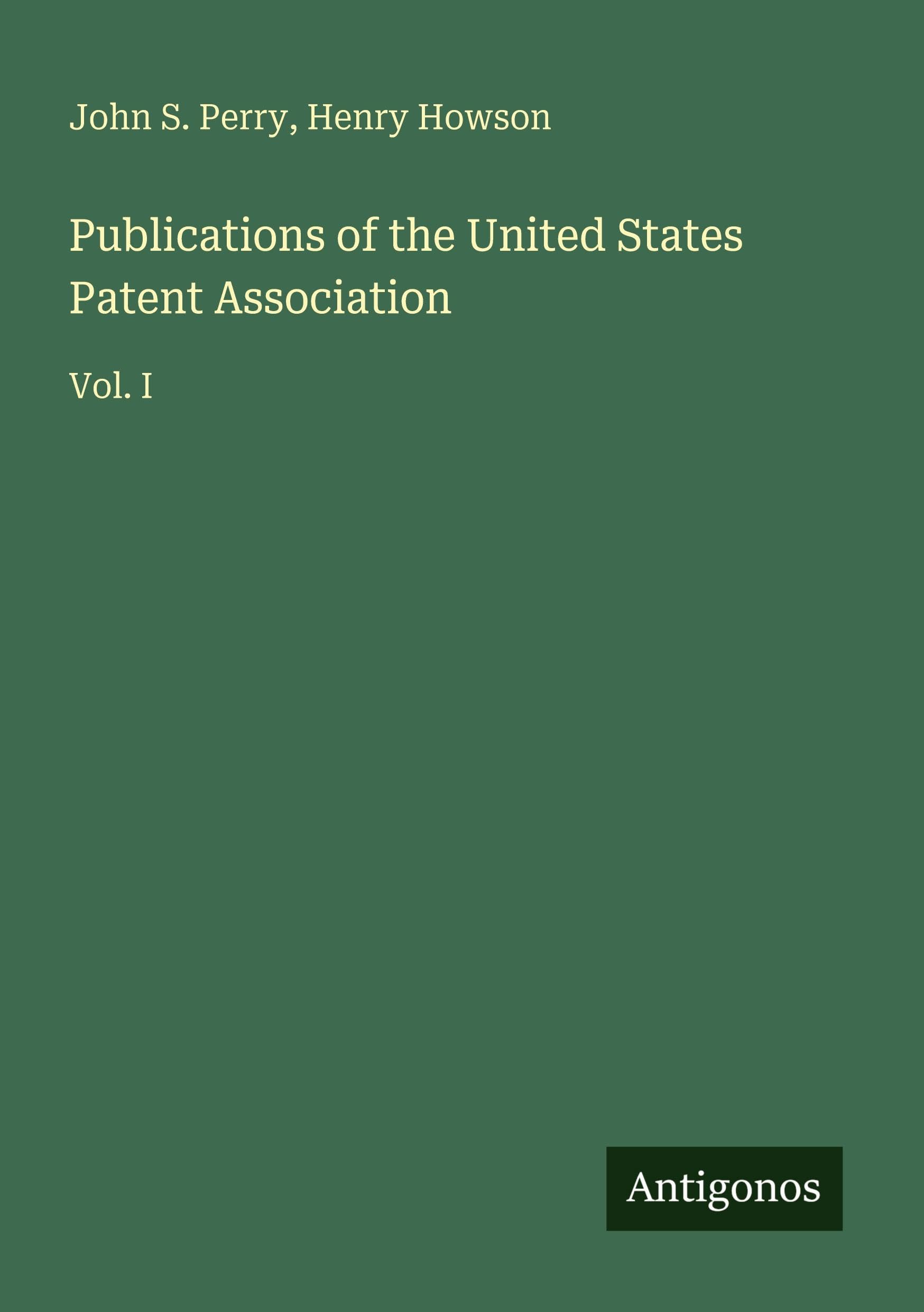 Publications of the United States Patent Association: Vol. I