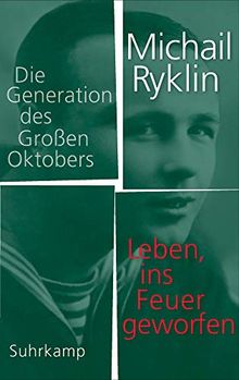 Leben, ins Feuer geworfen: Die Generation des Großen Oktobers