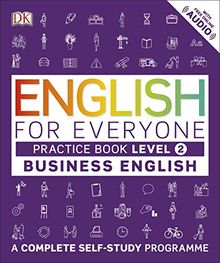 English for Everyone Business English Level 2 Practice Book: A Visual Self Study Guide to English for the Workplace