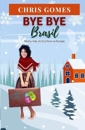 Bye Bye Brasil: Minha Vida de Escritora na Europa