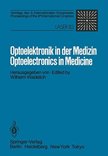 Optoelektronik in der Medizin / Optoelectronics in Medicine: Vorträge des 6. Internationalen Kongresses / Proceedings of the 6th International Congress Laser 83 Optoelektronik