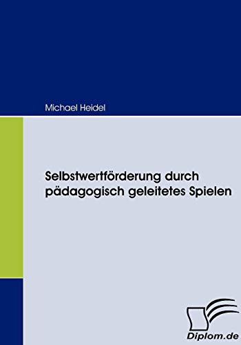 Selbstwertförderung durch pädagogisch geleitetes Spielen