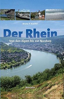 Der Rhein - von den Alpen bis zur Nordsee