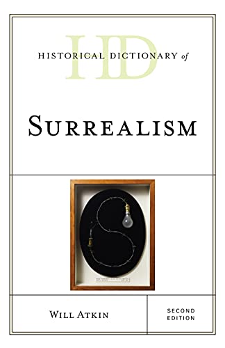 Historical Dictionary of Surrealism, Second Edition (Historical Dictionaries of Literature and the Arts)