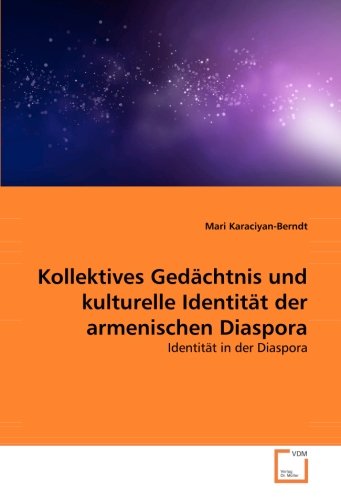 Kollektives Gedächtnis und kulturelle Identität der armenischen Diaspora: Identität in der Diaspora
