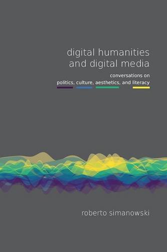 Digital Humanities and Digital Media (Fibreculture Books)