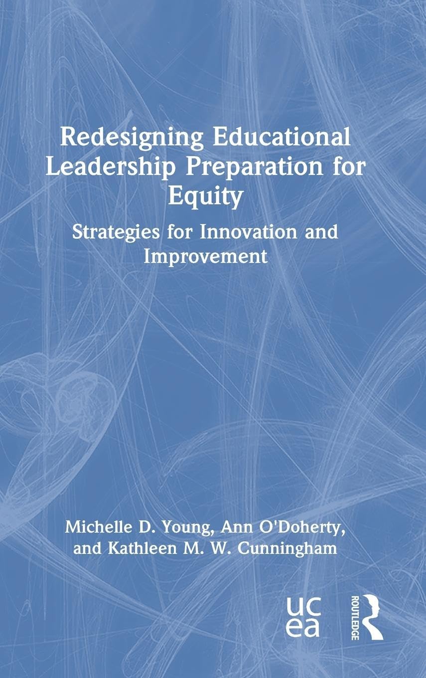 Redesigning Educational Leadership Preparation for Equity: Strategies for Innovation and Improvement