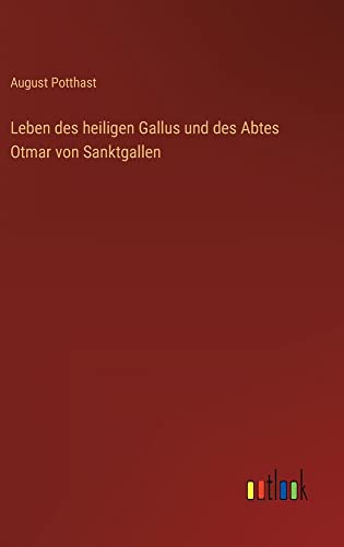 Leben des heiligen Gallus und des Abtes Otmar von Sanktgallen