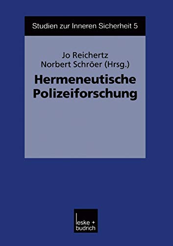 Hermeneutische Polizeiforschung (Studien zur Inneren Sicherheit) (German Edition) (Studien zur Inneren Sicherheit, 5, Band 5)