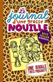 Le journal d'une grosse nouille. Vol. 9. Une rivale très piquante