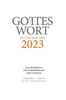 Gottes Wort im Kirchenjahr: 2023. Lesejahr A - Band 2: Fasten- und Osterzeit