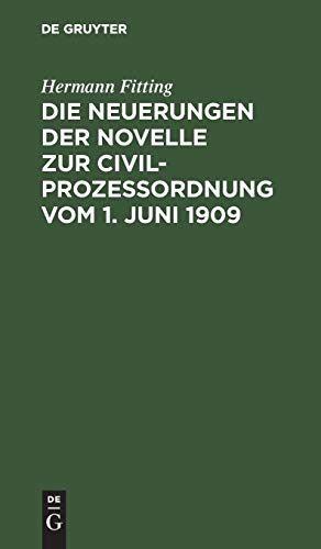 Die Neuerungen der Novelle zur Civilprozeßordnung vom 1. Juni 1909: Als Nachtrag zur 12./13. Auflage des Reichs-Civilprozeßes