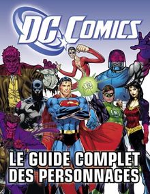 DC comics : le guide complet des personnages
