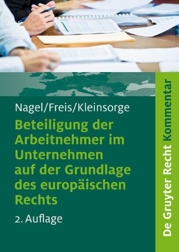 Beteiligung der Arbeitnehmer im Unternehmen auf der Grundlage des europäischen Rechts: Kommentar zum: SE-Beteiligungsgesetz - SEBG, ... Verschmelzung ... Verschmelzung - MgVG (de Gruyter Kommentar)