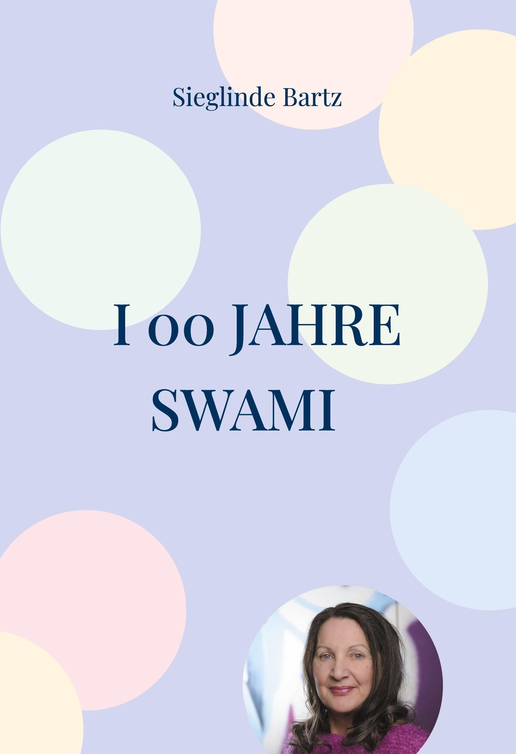 I 00 Jahre Swami: meine Geschicht mit einem Meister und Lehrer