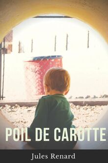 Poil de carotte: La nouvelle autobiographique de Jules Renard